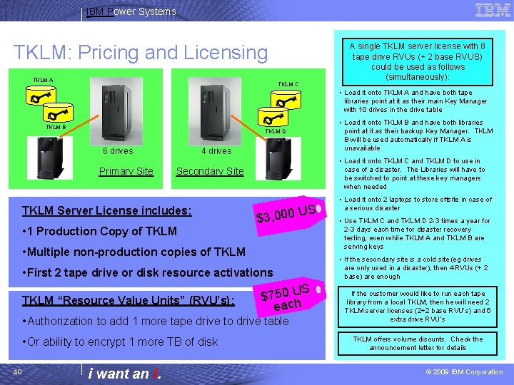 IBM Power Systems TKLM: Pricing and Licensing TKLM A A single TKLM server license