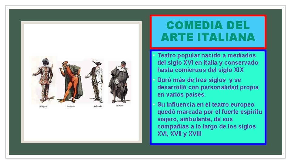 COMEDIA DEL ARTE ITALIANA • Teatro popular nacido a mediados del siglo XVI en