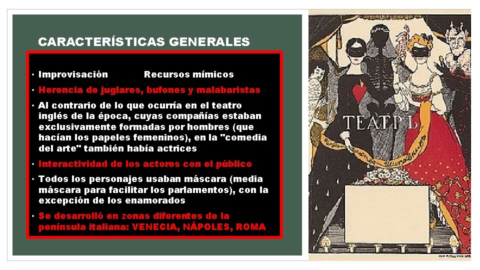 CARACTERÍSTICAS GENERALES • Improvisación Recursos mímicos • Herencia de juglares, bufones y malabaristas •