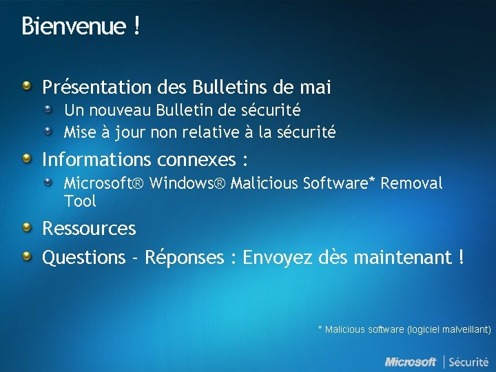 Bienvenue ! Présentation des Bulletins de mai Un nouveau Bulletin de sécurité Mise à