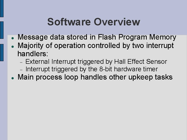 Software Overview Message data stored in Flash Program Memory Majority of operation controlled by Software Overview Message data stored in Flash Program Memory Majority of operation controlled by