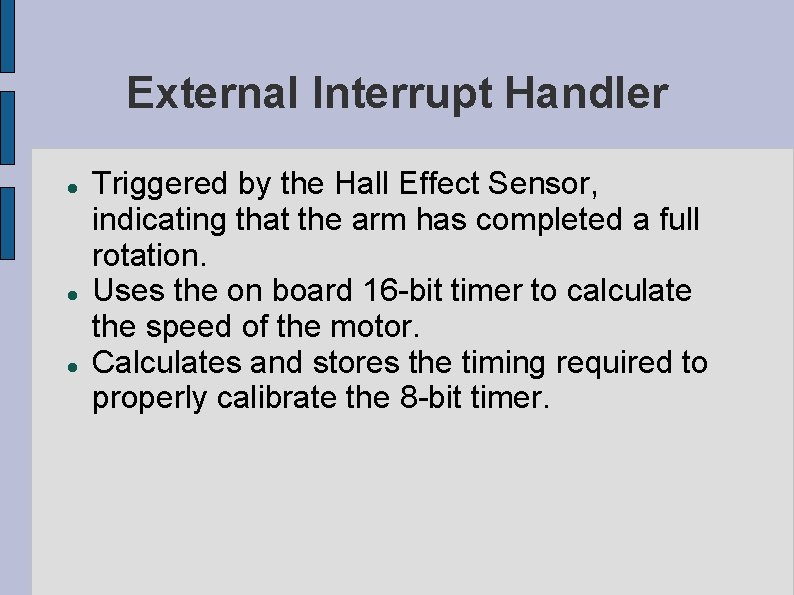 External Interrupt Handler Triggered by the Hall Effect Sensor, indicating that the arm has External Interrupt Handler Triggered by the Hall Effect Sensor, indicating that the arm has