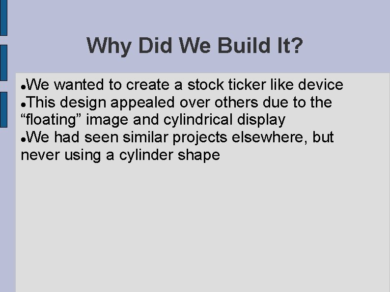 Why Did We Build It? We wanted to create a stock ticker like device Why Did We Build It? We wanted to create a stock ticker like device
