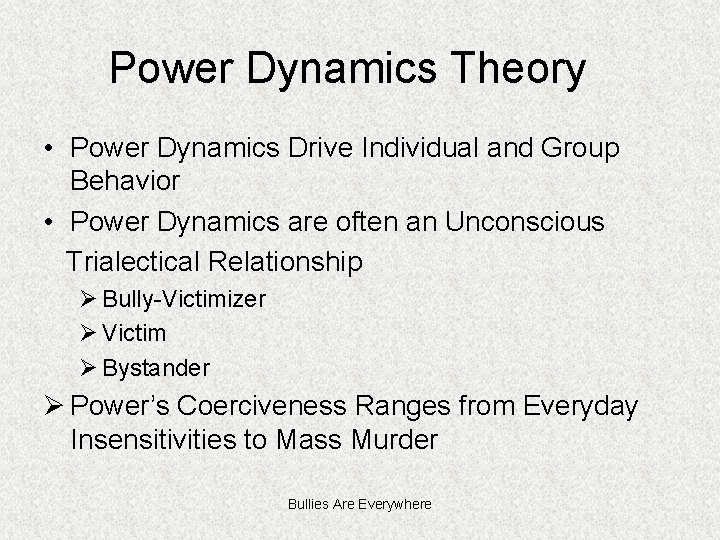 Power Dynamics Theory • Power Dynamics Drive Individual and Group Behavior • Power Dynamics