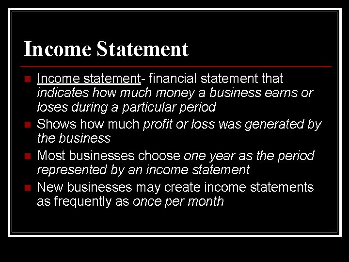 Income Statement n n Income statement- financial statement that indicates how much money a