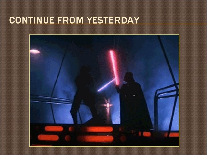 CONTINUE FROM YESTERDAY 