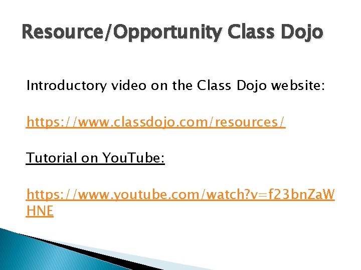 Resource/Opportunity Class Dojo Introductory video on the Class Dojo website: https: //www. classdojo. com/resources/