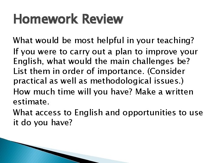 Homework Review What would be most helpful in your teaching? If you were to