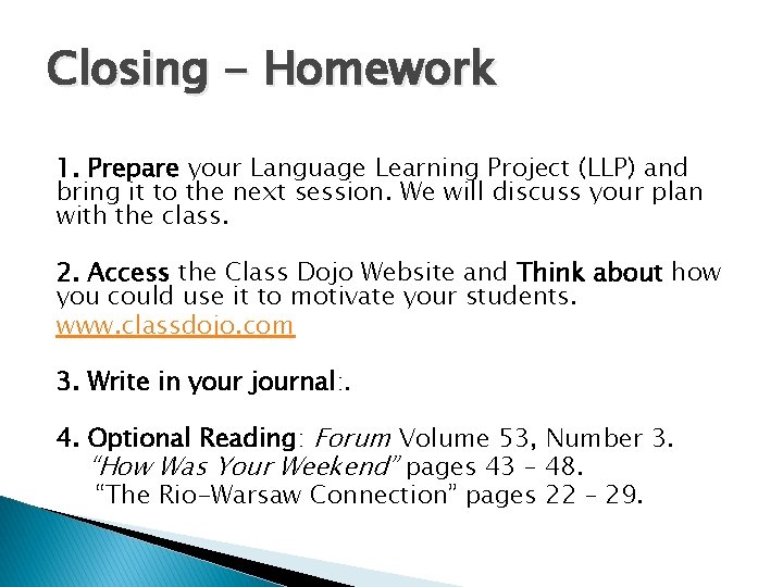Closing - Homework 1. Prepare your Language Learning Project (LLP) and bring it to