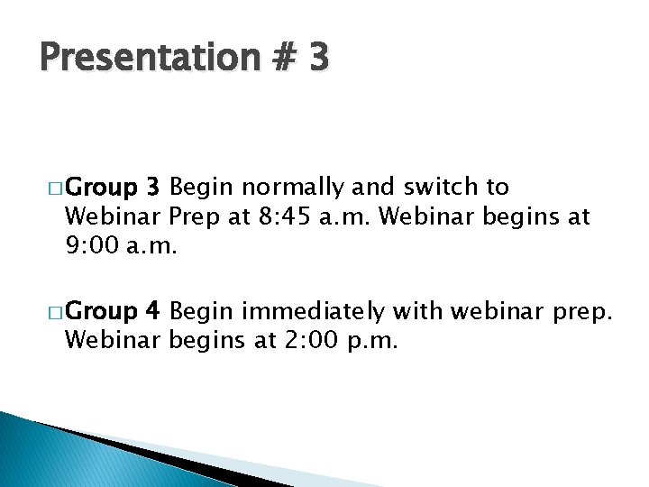 Presentation # 3 � Group 3 Begin normally and switch to Webinar Prep at