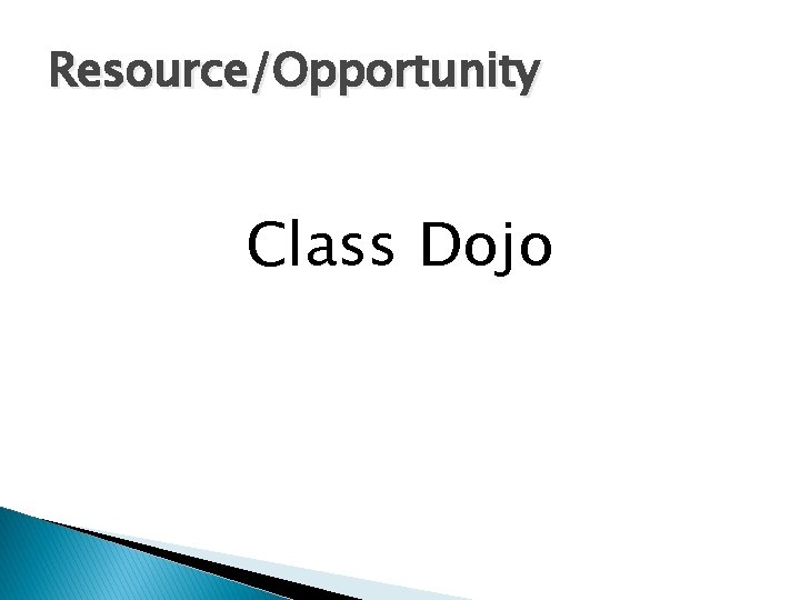 Resource/Opportunity Class Dojo 