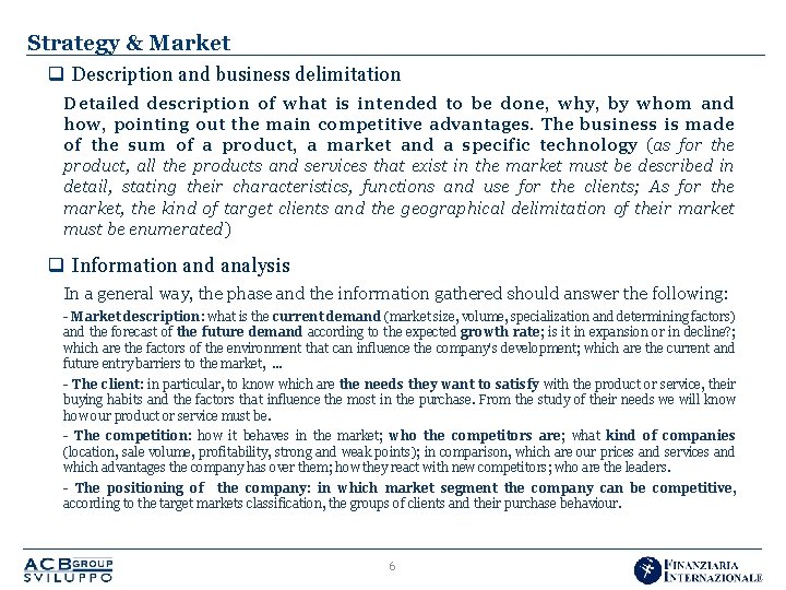 Strategy & Market q Description and business delimitation Detailed description of what is intended