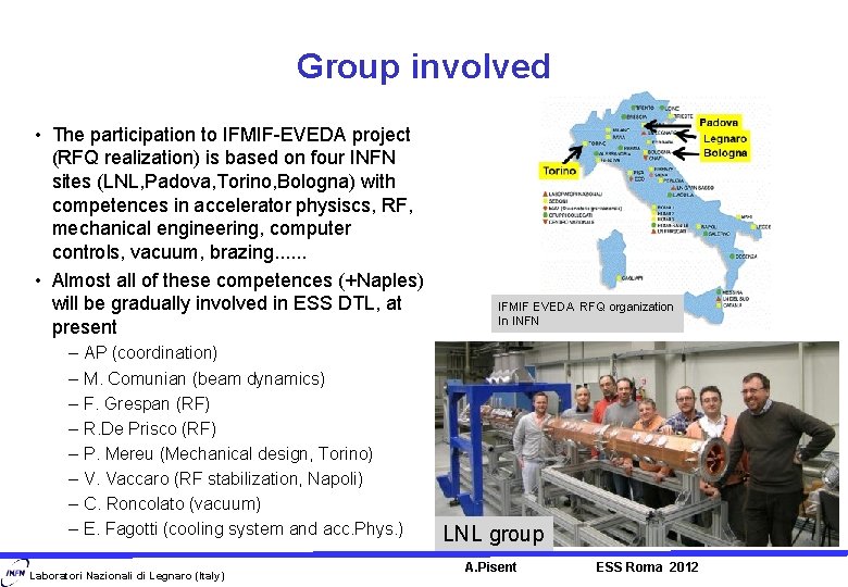Group involved • The participation to IFMIF-EVEDA project (RFQ realization) is based on four