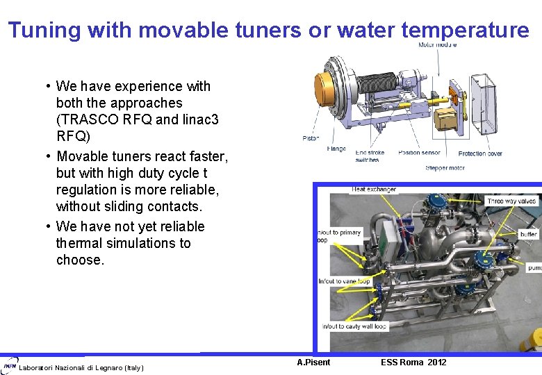 Tuning with movable tuners or water temperature • We have experience with both the