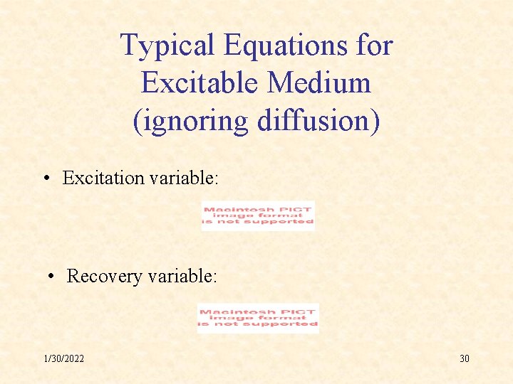 Typical Equations for Excitable Medium (ignoring diffusion) • Excitation variable: • Recovery variable: 1/30/2022