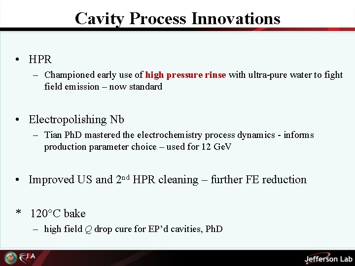 Cavity Process Innovations • HPR – Championed early use of high pressure rinse with