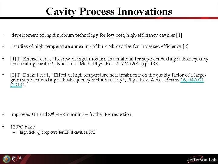 Cavity Process Innovations • development of ingot niobium technology for low cost, high-efficiency cavities