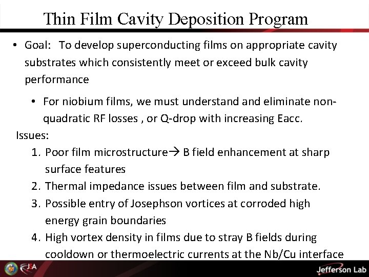 Thin Film Cavity Deposition Program • Goal: To develop superconducting films on appropriate cavity
