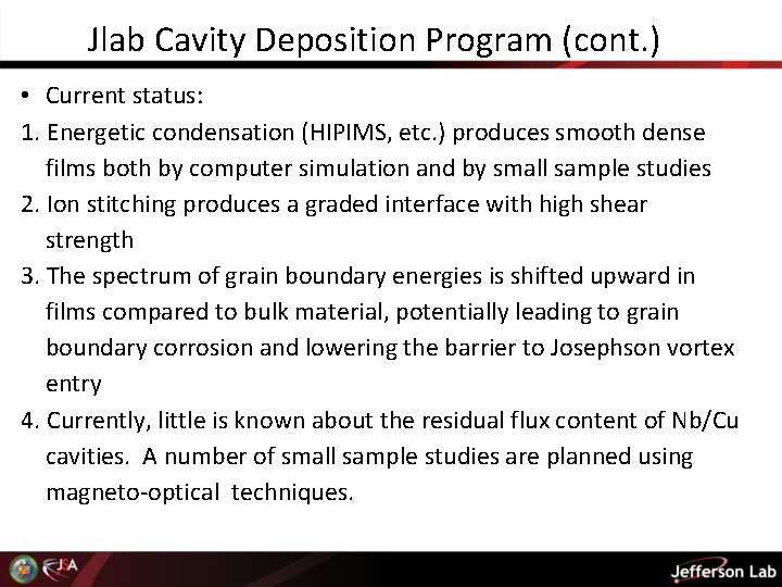 Jlab Cavity Deposition Program (cont. ) • Current status: 1. Energetic condensation (HIPIMS, etc.