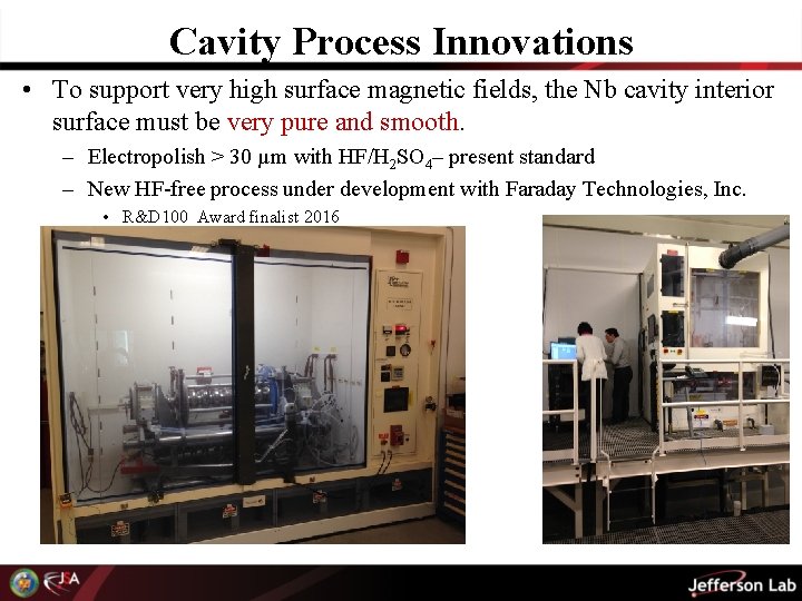 Cavity Process Innovations • To support very high surface magnetic fields, the Nb cavity