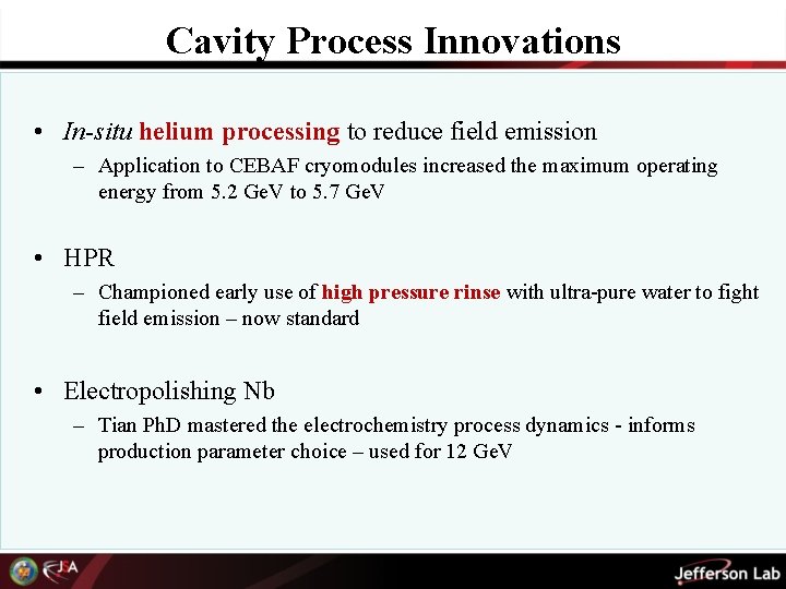 Cavity Process Innovations • In-situ helium processing to reduce field emission – Application to