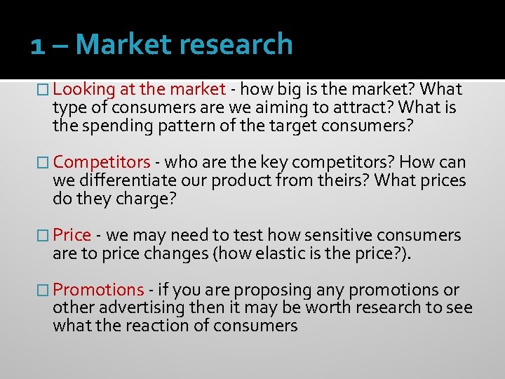 1 – Market research � Looking at the market - how big is the