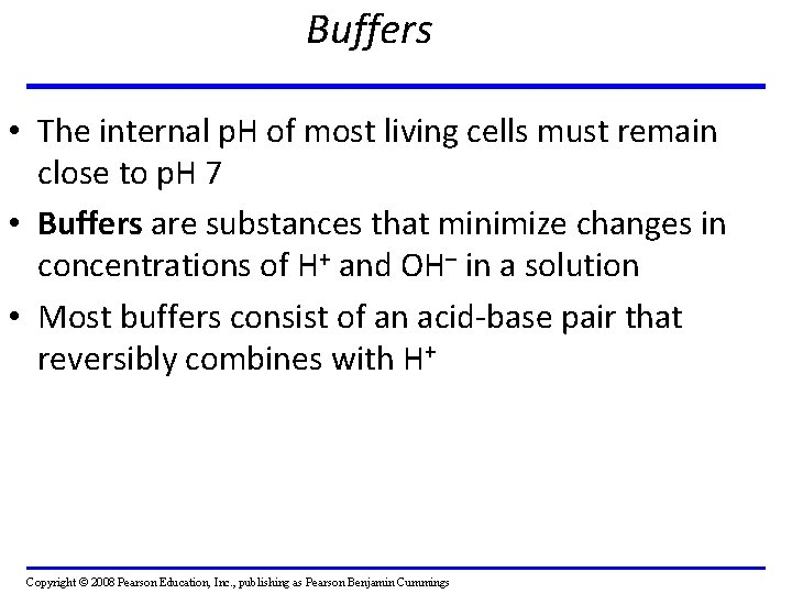 Buffers • The internal p. H of most living cells must remain close to