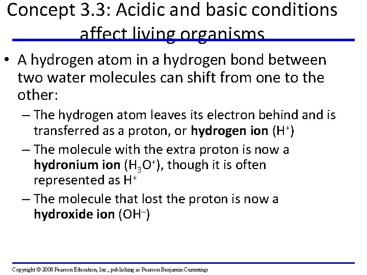 Concept 3. 3: Acidic and basic conditions affect living organisms • A hydrogen atom
