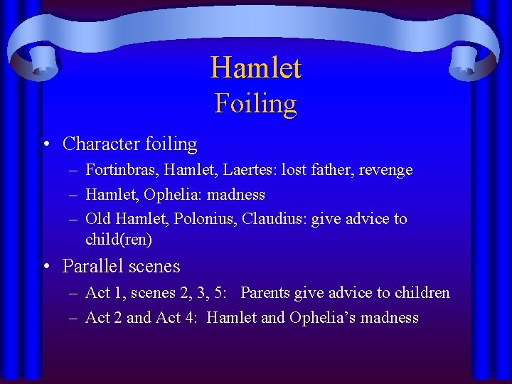 Hamlet Foiling • Character foiling – Fortinbras, Hamlet, Laertes: lost father, revenge – Hamlet, Hamlet Foiling • Character foiling – Fortinbras, Hamlet, Laertes: lost father, revenge – Hamlet,