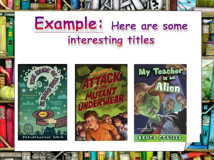 Example: Here are some interesting titles 