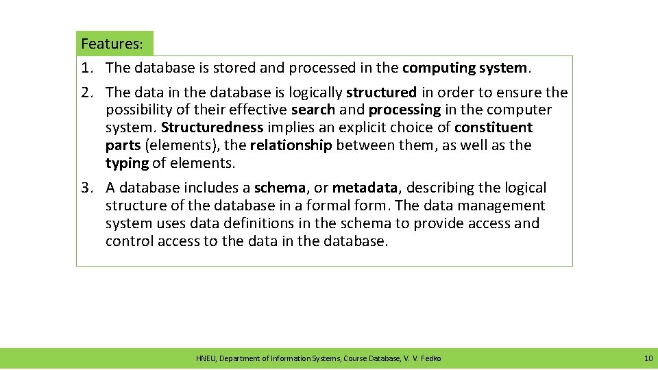 Features: 1. The database is stored and processed in the computing system. 2. The