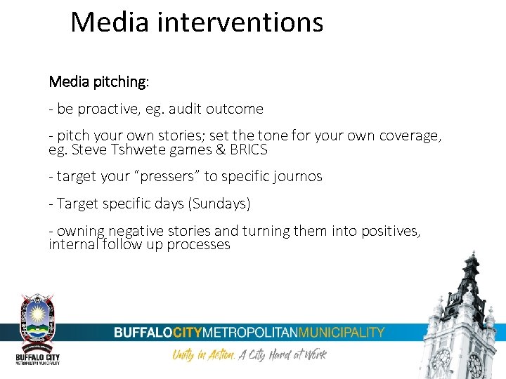 Media interventions Media pitching: - be proactive, eg. audit outcome - pitch your own