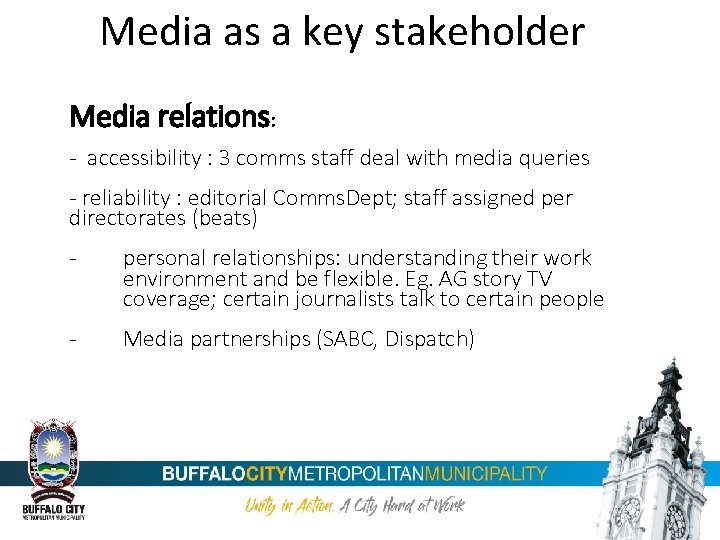 Media as a key stakeholder Media relations: - accessibility : 3 comms staff deal