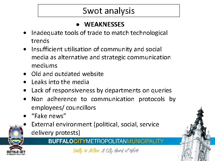 Swot analysis WEAKNESSES Inadequate tools of trade to match technological trends Insufficient utilisation of