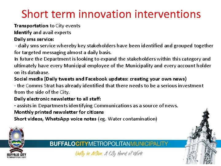 Short term innovation interventions Transportation to City events Identify and avail experts Daily sms