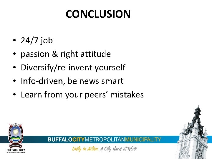 CONCLUSION • • • 24/7 job passion & right attitude Diversify/re-invent yourself Info-driven, be