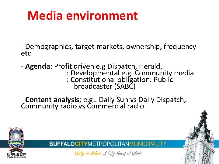 Media environment - Demographics, target markets, ownership, frequency etc - Agenda: Profit driven e.