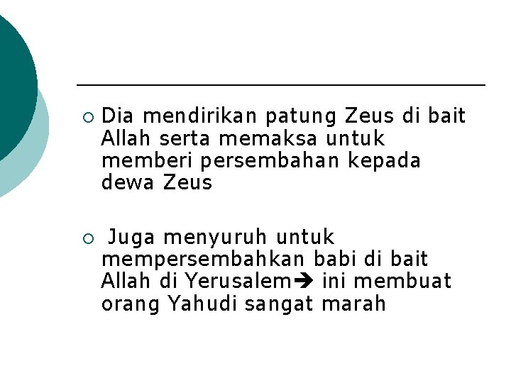 ¡ ¡ Dia mendirikan patung Zeus di bait Allah serta memaksa untuk memberi persembahan