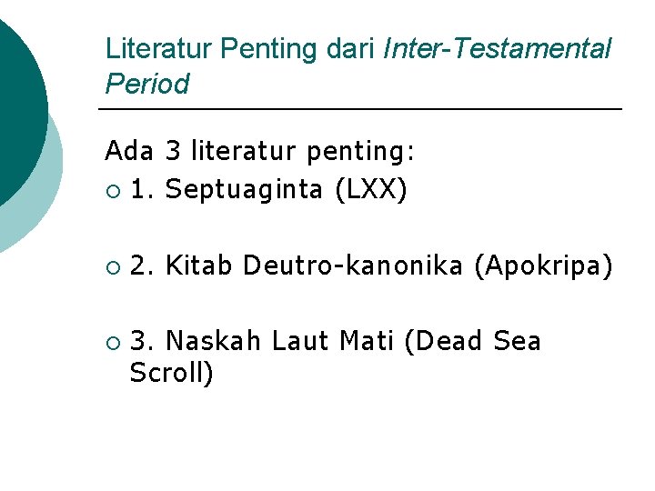 Literatur Penting dari Inter-Testamental Period Ada 3 literatur penting: ¡ 1. Septuaginta (LXX) ¡