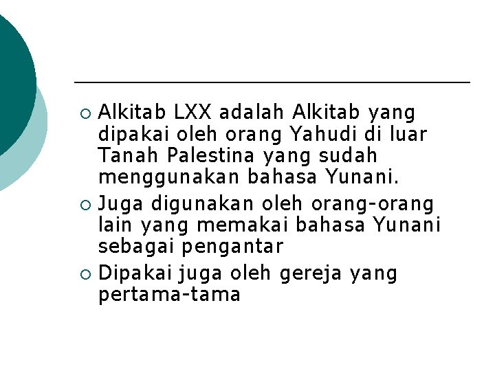 Alkitab LXX adalah Alkitab yang dipakai oleh orang Yahudi di luar Tanah Palestina yang