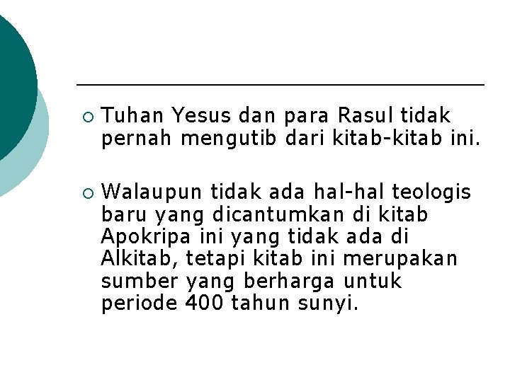 ¡ ¡ Tuhan Yesus dan para Rasul tidak pernah mengutib dari kitab-kitab ini. Walaupun