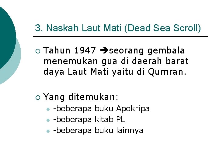 3. Naskah Laut Mati (Dead Sea Scroll) ¡ ¡ Tahun 1947 seorang gembala menemukan