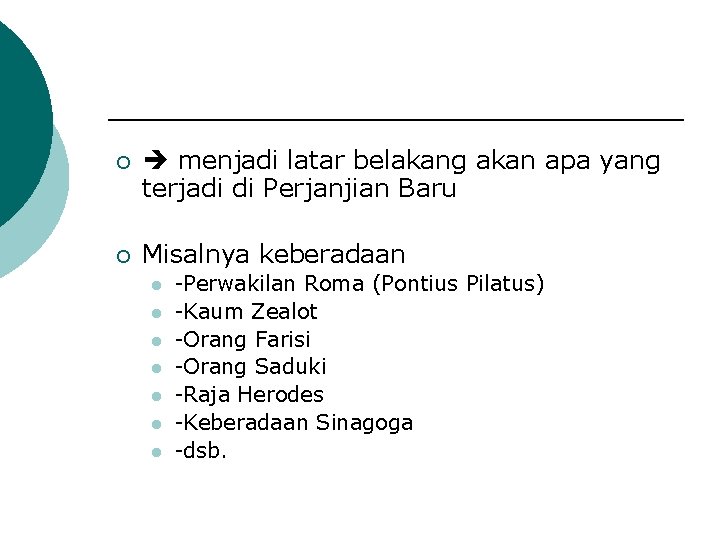 ¡ menjadi latar belakang akan apa yang terjadi di Perjanjian Baru ¡ Misalnya keberadaan
