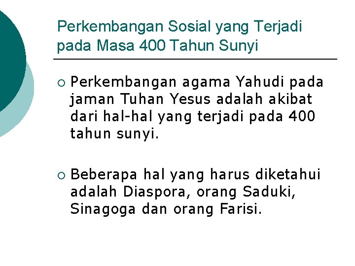 Perkembangan Sosial yang Terjadi pada Masa 400 Tahun Sunyi ¡ ¡ Perkembangan agama Yahudi