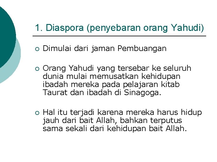 1. Diaspora (penyebaran orang Yahudi) ¡ Dimulai dari jaman Pembuangan ¡ Orang Yahudi yang