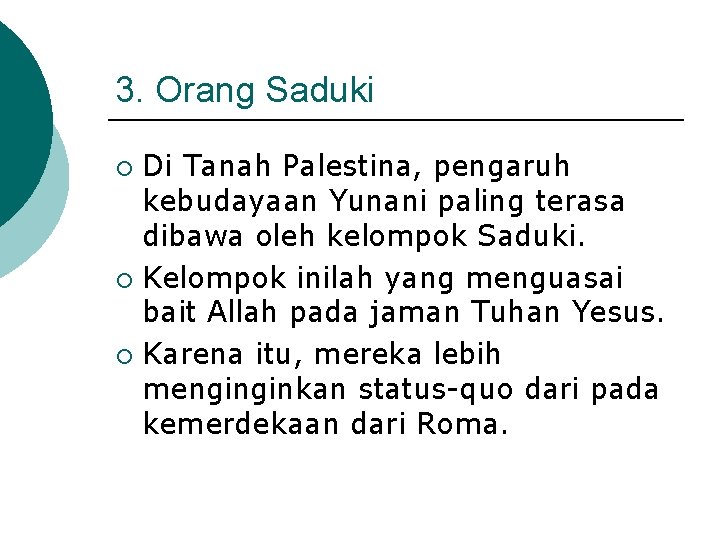 3. Orang Saduki Di Tanah Palestina, pengaruh kebudayaan Yunani paling terasa dibawa oleh kelompok