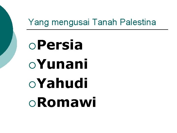 Yang mengusai Tanah Palestina ¡Persia ¡Yunani ¡Yahudi ¡Romawi 