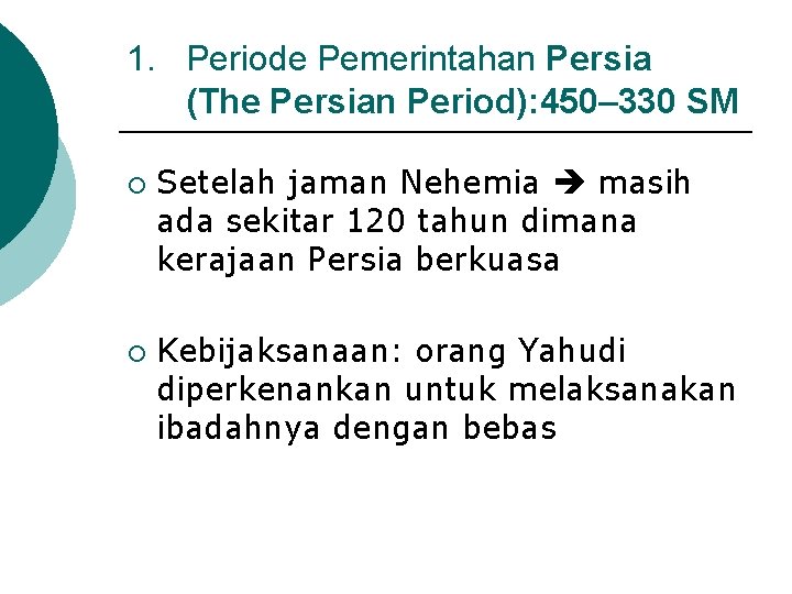 1. Periode Pemerintahan Persia (The Persian Period): 450– 330 SM ¡ ¡ Setelah jaman