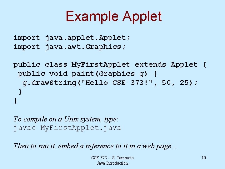 Example Applet import java. applet. Applet; import java. awt. Graphics; public class My. First.