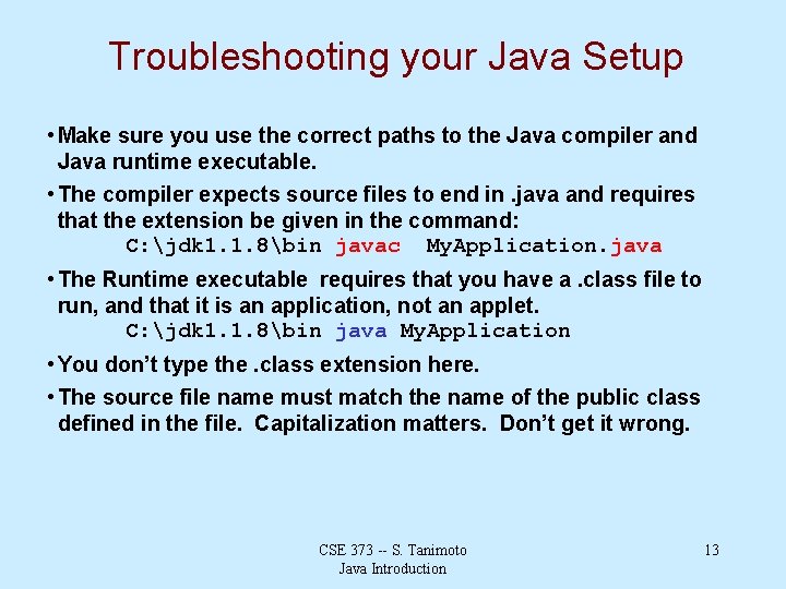 Troubleshooting your Java Setup • Make sure you use the correct paths to the